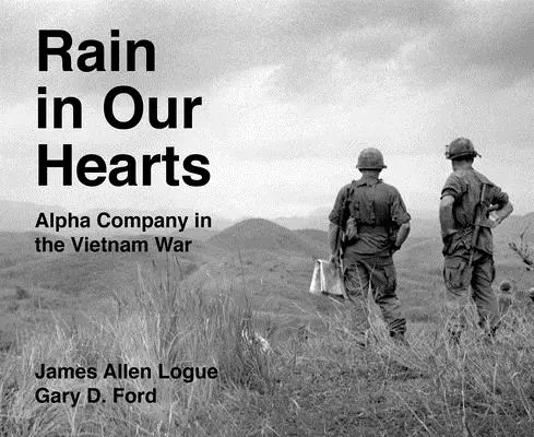 Dážď v našich srdciach: Rota Alfa vo vojne vo Vietname - Rain in Our Hearts: Alpha Company in the Vietnam War
