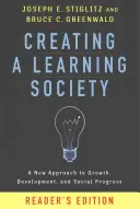 Creating a Learning Society: Nový prístup k rastu, rozvoju a sociálnemu pokroku, vydanie pre čitateľov - Creating a Learning Society: A New Approach to Growth, Development, and Social Progress, Reader's Edition