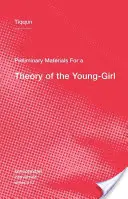 Predbežné materiály k teórii mladého dievčaťa - Preliminary Materials for a Theory of the Young-Girl