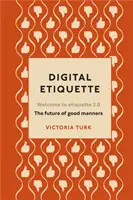 Digitálna etiketa - Všetko, čo ste chceli vedieť o moderných mravoch, ale báli ste sa spýtať - Digital Etiquette - Everything you wanted to know about modern manners but were afraid to ask