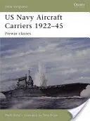 Lietadlové lode amerického námorníctva 1922 - 1945: Predvojnové triedy - US Navy Aircraft Carriers 1922-45: Prewar Classes