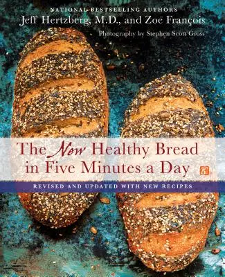 Nový zdravý chlieb za päť minút denne: - The New Healthy Bread in Five Minutes a Day: Revised and Updated with New Recipes