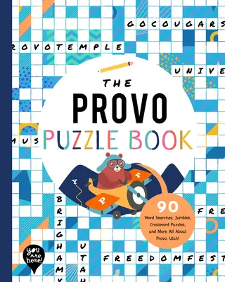 Provo Puzzle Book: 90 slovných hádaniek, lúštenie, krížoviek a ďalšie informácie o meste Provo v štáte Utah! - The Provo Puzzle Book: 90 Word Searches, Jumbles, Crossword Puzzles, and More All about Provo, Utah!