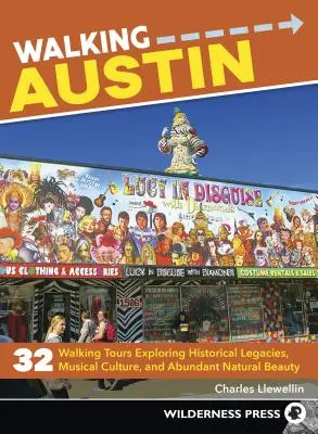 Prechádzky po Austine: 33 peších túr za historickými odkazmi, hudobnou kultúrou a bohatými prírodnými krásami - Walking Austin: 33 Walking Tours Exploring Historical Legacies, Musical Culture, and Abundant Natural Beauty