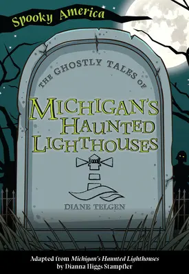 Strašidelné príbehy michiganských strašidelných majákov - The Ghostly Tales of Michigan's Haunted Lighthouses