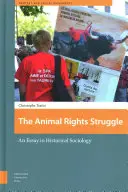 Boj za práva zvierat: Eseje z historickej sociológie - The Animal Rights Struggle: An Essay in Historical Sociology