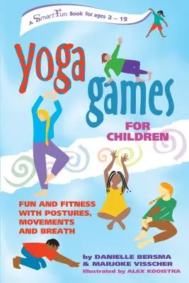 Jogové hry pre deti: Zábava a fitnes s pozíciami, pohybmi a dychom - Yoga Games for Children: Fun and Fitness with Postures, Movements and Breath