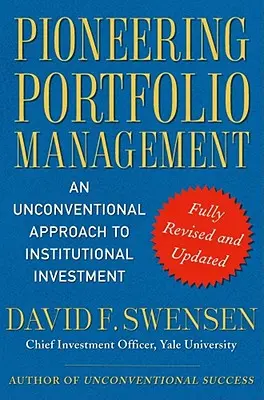 Pioneering Portfolio Management: Vydanie portfólia: netradičný prístup k inštitucionálnemu investovaniu - Pioneering Portfolio Management: An Unconventional Approach to Institutional Investment