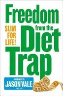 Oslobodenie od diétnej pasce - Štíhla na celý život - Freedom from the Diet Trap - Slim for Life