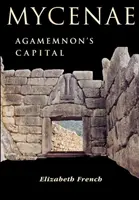 Mykény: Agamemnónovo hlavné mesto - Mycenae: Agamemnon's Capital