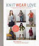 Knit Wear Love: Jennifer Belleová: Bláznivé návody na pletenie najlepšie padnúcich svetrov v štýloch, ktoré radi nosíte: Jennifer Belleová: Bláznivé návody na pletenie najlepšie padnúcich svetrov, ktoré radi nosíte - Knit Wear Love: Foolproof Instructions for Knitting Your Best-Fitting Sweaters Ever in the Styles You Love to Wear