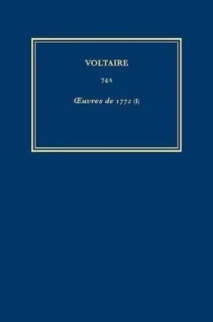 Súborné dielo Voltaira 74A - Oeuvres de 1772 (I) - Complete Works of Voltaire 74A - Oeuvres de 1772 (I)