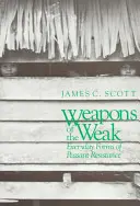 Zbrane slabých: Každodenné formy roľníckeho odporu - Weapons of the Weak: Everyday Forms of Peasant Resistance