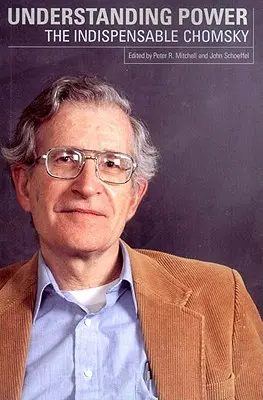 Pochopenie moci: Nepostrádateľný Chomsky - Understanding Power: The Indispensable Chomsky