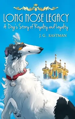 Odkaz dlhého nosa: Príbeh psa o kráľovstve a vernosti - Long Nose Legacy: A Dog's Story of Royalty and Loyalty