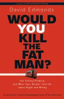 Zabijete tučného muža?: Problém s vozíkom a čo nám vaša odpoveď prezrádza o dobre a zle - Would You Kill the Fat Man?: The Trolley Problem and What Your Answer Tells Us about Right and Wrong