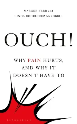 Ouch!: Prečo bolesť bolí a prečo nemusí - Ouch!: Why Pain Hurts, and Why It Doesn't Have to