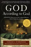 Boh podľa Boha: Vedec zisťuje, že sme sa o Bohu mýlili od začiatku - God According to God: A Scientist Discovers We've Been Wrong about God All Along