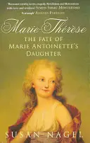 Marie-Therese - Osudy dcéry Márie Antoinetty - Marie-Therese - The Fate of Marie Antoinette's Daughter