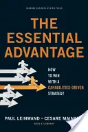 Zásadná výhoda: Ako zvíťaziť so stratégiou založenou na schopnostiach - The Essential Advantage: How to Win with a Capabilities-Driven Strategy