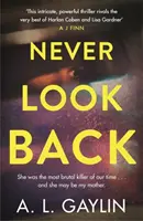 Nikdy sa nepozeraj späť - Bola najbrutálnejšou sériovou vrahyňou súčasnosti. A možno to bola moja matka. - Never Look Back - She was the most brutal serial killer of our time. And she may have been my mother.
