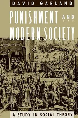 Trest a moderná spoločnosť: Štúdia sociálnej teórie - Punishment and Modern Society: A Study in Social Theory
