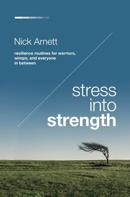 Stres v silu: Vydržte to: Cvičenia odolnosti pre bojovníkov, slabochov a všetkých medzi nimi - Stress Into Strength: Resilience Routines for Warriors, Wimps, and Everyone in Between