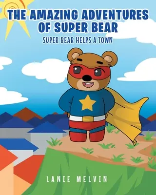 Úžasné dobrodružstvá super medveďa: Super medveď pomáha mestu - The Amazing Adventures Of Super Bear: Super Bear Helps a Town