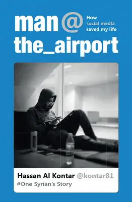 Muž na letisku: Ako mi sociálne médiá zachránili život (Príbeh jedného Sýrčana) - Man at the Airport: How Social Media Saved My Life (One Syrian's Story)