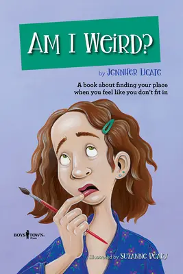Som divný? Kniha o hľadaní svojho miesta, keď máš pocit, že nezapadáš - Am I Weird?: A Book about Finding Your Place When You Feel Like You Don't Fit in