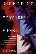 Réžia celovečerných filmov: Tvorivá spolupráca medzi režisérom, scenáristami a hercami - Directing Feature Films: The Creative Collaborarion Between Director, Writers, and Actors