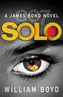 Sólo - román o Jamesovi Bondovi - Solo - A James Bond Novel
