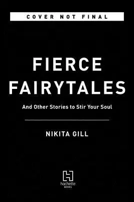 Divoké rozprávky: Básne a príbehy, ktoré pohnú vašou dušou - Fierce Fairytales: Poems and Stories to Stir Your Soul