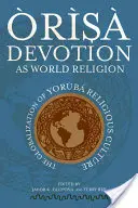 rs Zbožnosť ako svetové náboženstvo: Globalizácia náboženskej kultúry Yorbu - rs Devotion as World Religion: The Globalization of Yorb Religious Culture