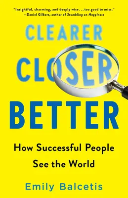 Jasnejšie, bližšie, lepšie: Ako vidia svet úspešní ľudia - Clearer, Closer, Better: How Successful People See the World