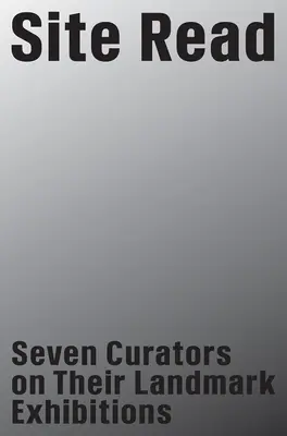 Site Read: Sedem kurátorov o svojich prelomových výstavách - Site Read: Seven Curators on Their Landmark Exhibitions