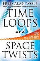 Časové slučky a vesmírne zvraty: Ako Boh stvoril vesmír - Time Loops and Space Twists: How God Created the Universe