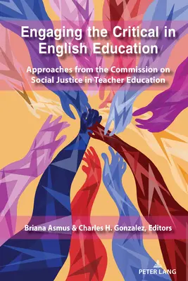 Zapojenie kritických ľudí do výučby angličtiny: Prístupy Komisie pre sociálnu spravodlivosť vo vzdelávaní učiteľov - Engaging the Critical in English Education: Approaches from the Commission on Social Justice in Teacher Education