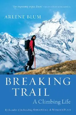 Prelomiť stopu: Horolezecký život - Breaking Trail: A Climbing Life