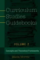 Sprievodcovia kurikulárnymi štúdiami: 2. diel - Koncepcie a teoretické rámce - Curriculum Studies Guidebooks: Volume 2- Concepts and Theoretical Frameworks