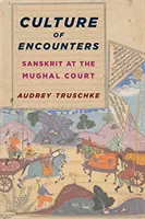 Kultúra stretnutí: Sanskrit na mughalskom dvore - Culture of Encounters: Sanskrit at the Mughal Court