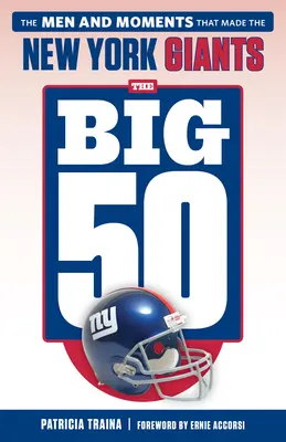 Veľká päťdesiatka: New York Giants: Muži a momenty, ktoré vytvorili New York Giants - The Big 50: New York Giants: The Men and Moments That Made the New York Giants