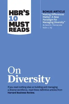 Hbr's 10 Must Read on Diversity (s bonusovým článkom Making Differences Matter: A New Paradigm for Managing Diversity by David A. Thomas and Robin J. - Hbr's 10 Must Reads on Diversity (with Bonus Article Making Differences Matter: A New Paradigm for Managing Diversity by David A. Thomas and Robin J.