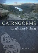 Cairngorms: Krajiny v kameni: Cairgons: Kamenné krajiny: Cairgons: Kamenné krajiny - Cairngorms: Landscapes in Stone