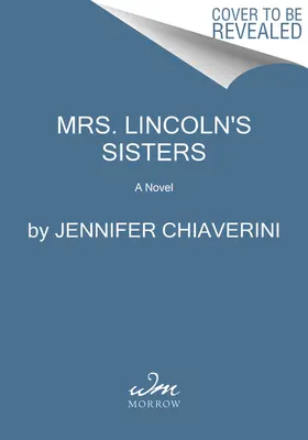 Sestry pani Lincolnovej - Mrs. Lincoln's Sisters