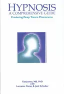 Hypnóza: Komplexná príručka: Hlboký tranz: Príručka pre hypnotizéra. - Hypnosis: A Comprehensive Guide: Producing Deep Trance Phenomena