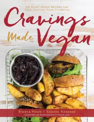 Vegánske chute: 50 receptov na rastlinnej báze pre vaše obľúbené jedlá - Cravings Made Vegan: 50 Plant-Based Recipes for Your Comfort Food Favorites