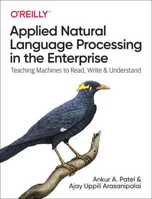 Aplikované spracovanie prirodzeného jazyka v podniku: Učenie strojov čítať, písať a rozumieť - Applied Natural Language Processing in the Enterprise: Teaching Machines to Read, Write, and Understand