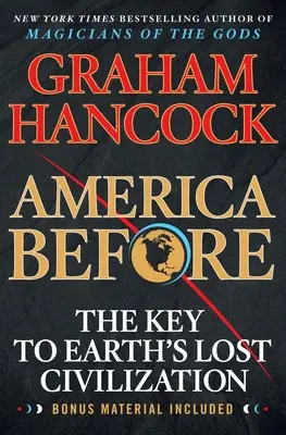 Amerika pred: Kľúč k stratenej civilizácii Zeme - America Before: The Key to Earth's Lost Civilization