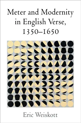 Meter a modernita v anglickom verši v rokoch 1350-1650 - Meter and Modernity in English Verse, 1350-1650
